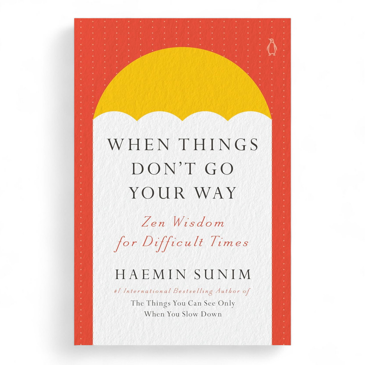 When Things Don't Go Your Way by Haemin Sunim