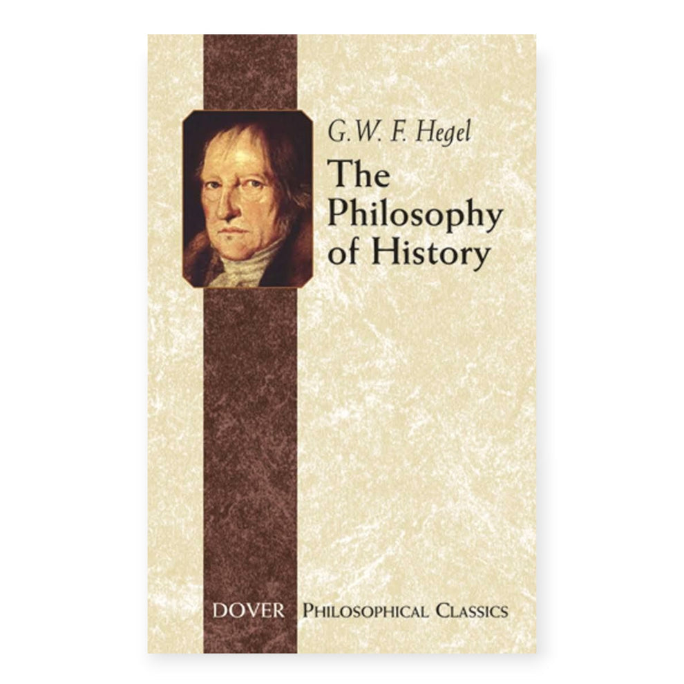 The Philosophy Of History by Georg W. F. Hegel