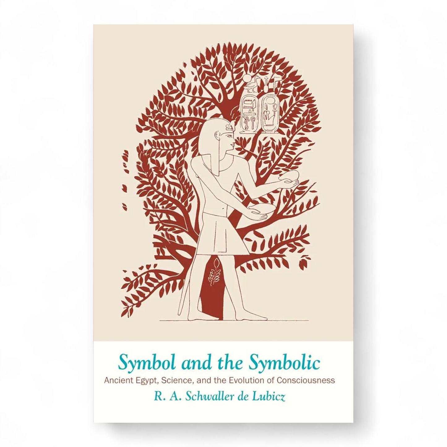 Symbol and the Symbolic: Egypt, Science, and the Evolution of Consciousness by R. A. Schwaller de Lubicz