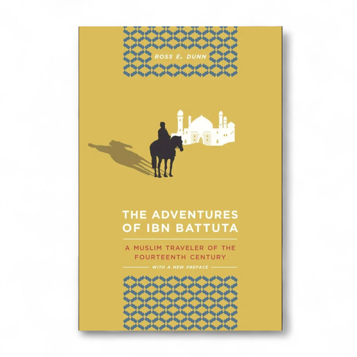 The Adventures of Ibn Battuta by Ross E. Dunn