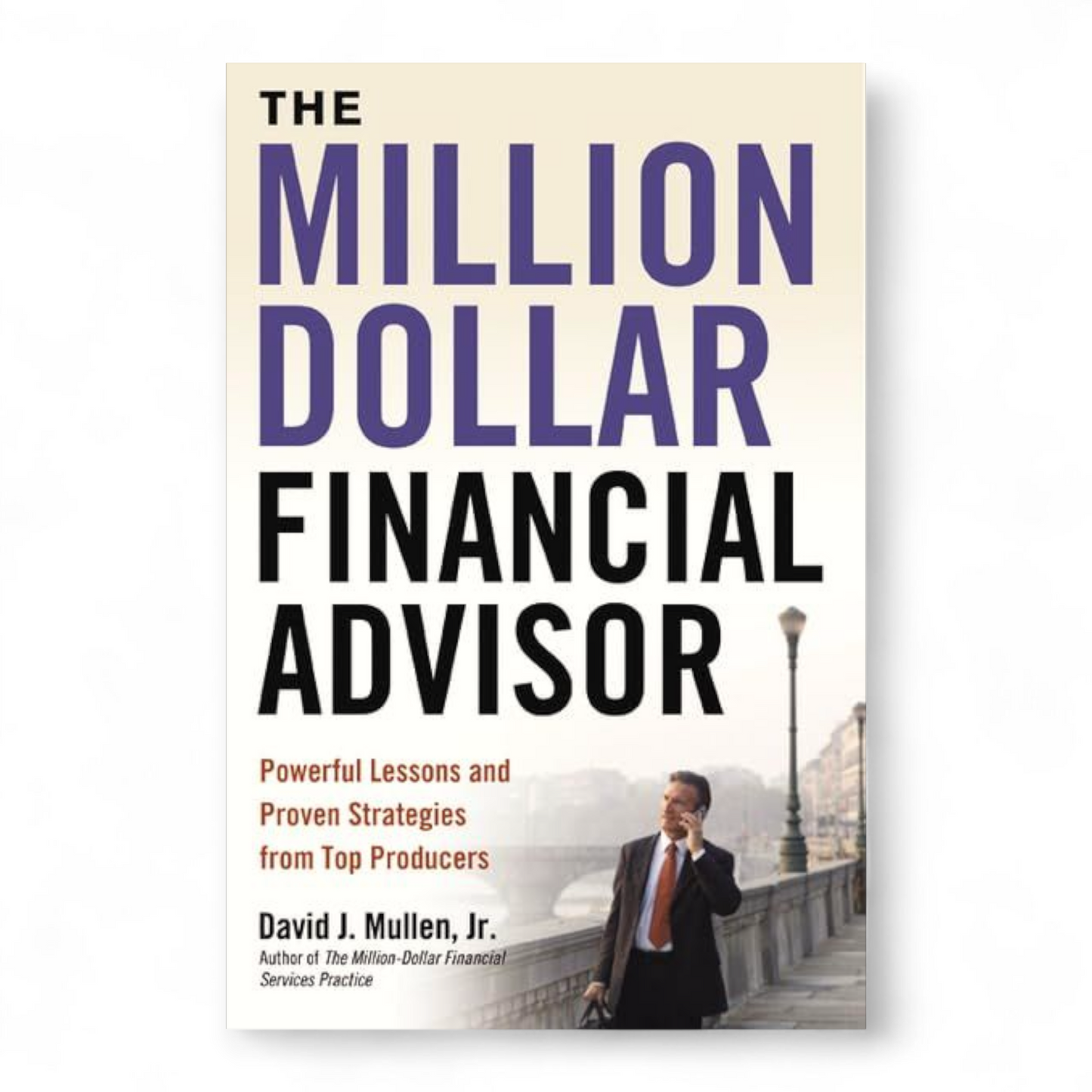 The Million-Dollar Financial Advisor by David Mullen Jr