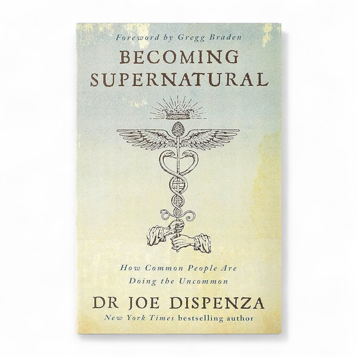 Becoming Supernatural by Joe Dispenza