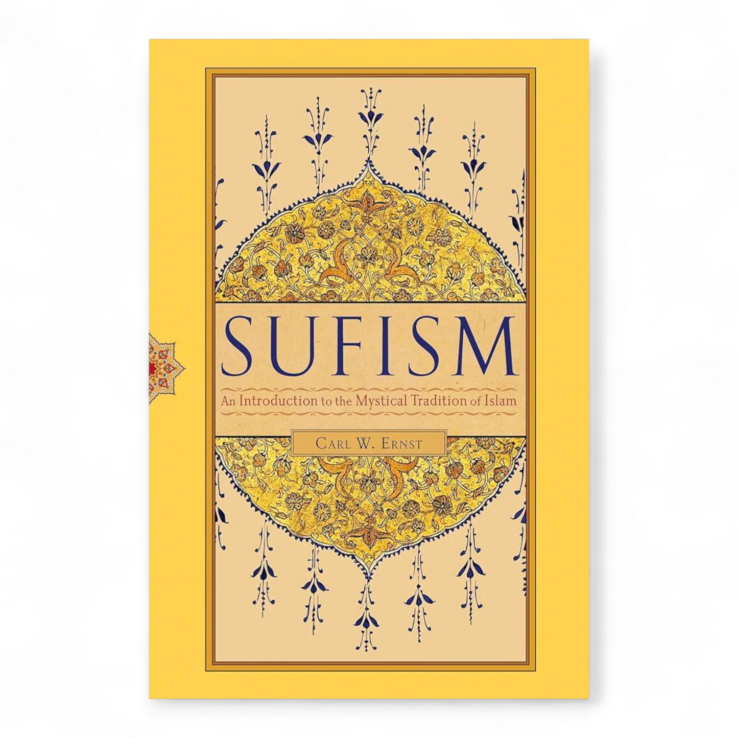 Sufism The Transformation of the Heart by Llewellyn Vaughan-Lee by Carl W. Ernst Ph.D.