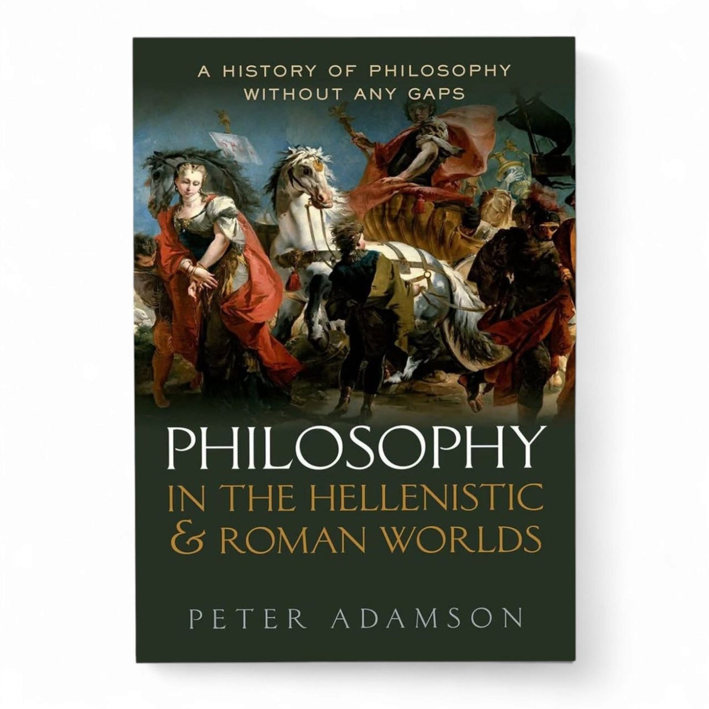 Peter Adamson Philosophy in the Hellenistic and Roman Worlds: A History of philosophy without any gaps