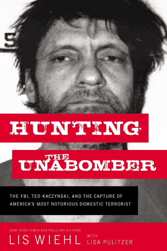 Hunting the Unabomber by Lis Wiehl