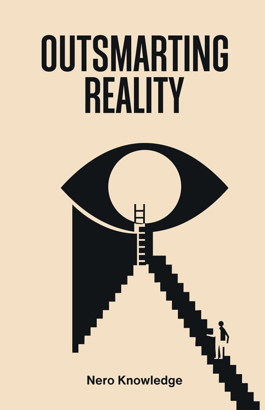 Outsmarting Reality Book by Nero Knowledge