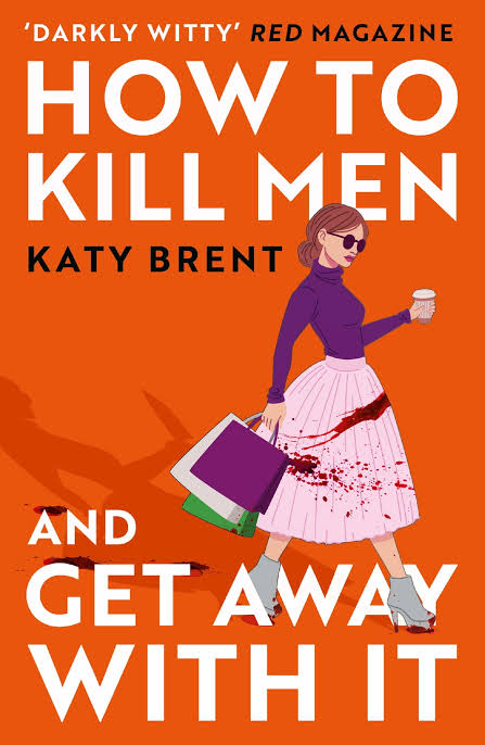 How to Kill Men and Get Away With It (Kitty Collins, Book 1) Book by Katy Brent