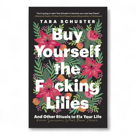Buy Yourself the F*cking Lilies by Tara Schuster