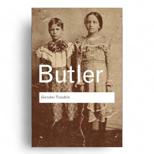 Gender Trouble by Judith Butler