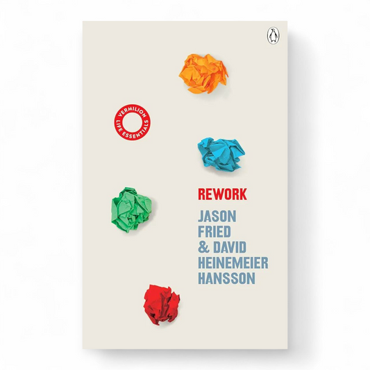 Rework by David Heinemeier Hansson and Jason Fried