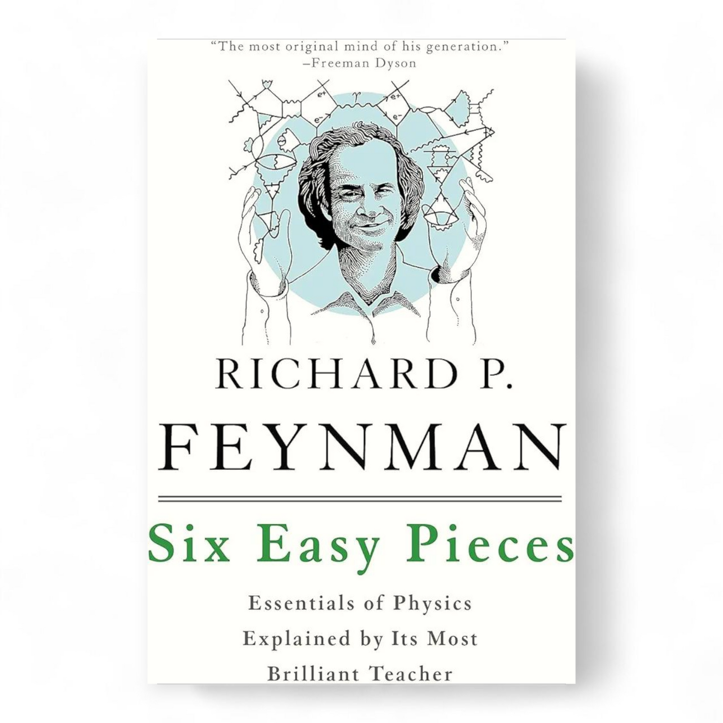 Six Easy Pieces by Richard P. Feynman