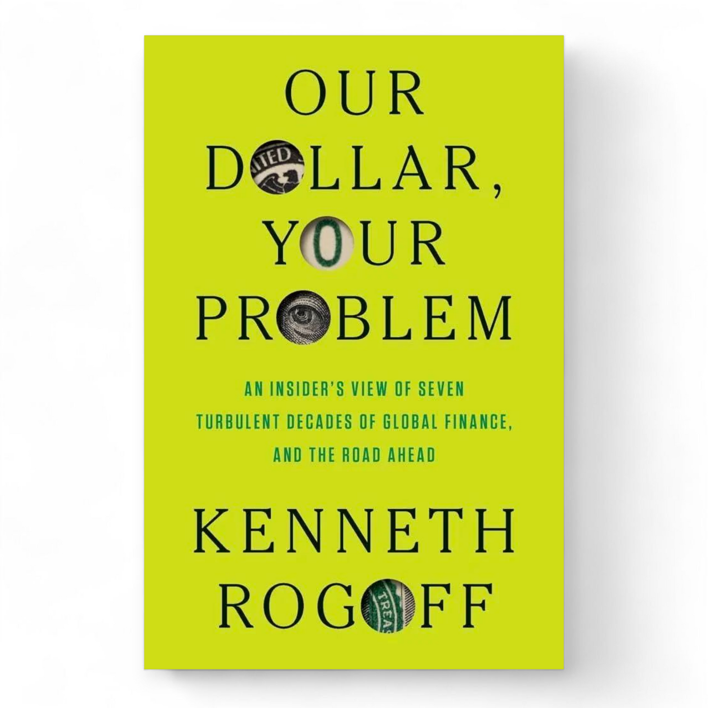 Our Dollar, Your Problem by Kenneth Rogoff