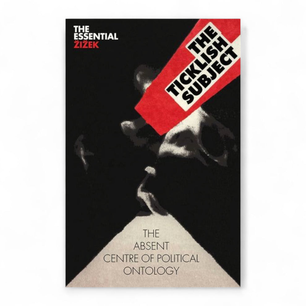 The Ticklish Subject: The Absent Centre of Political Ontology