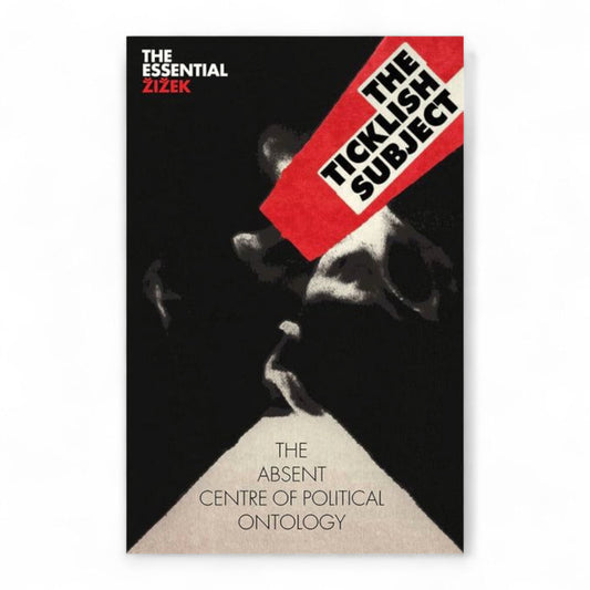 The Ticklish Subject: The Absent Centre of Political Ontology