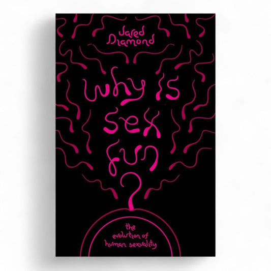 Why Is sex Fun? by Jared Diamond
