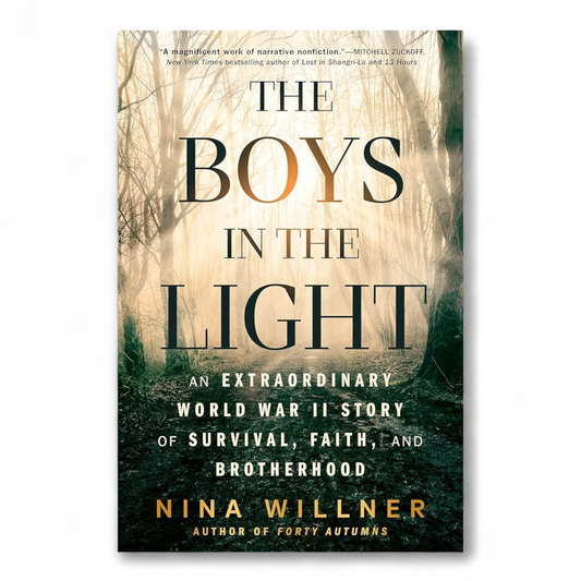 The Boys in the Light: An Extraordinary World War II Story of Survival, Faith, and Brotherhood by Nina Willner