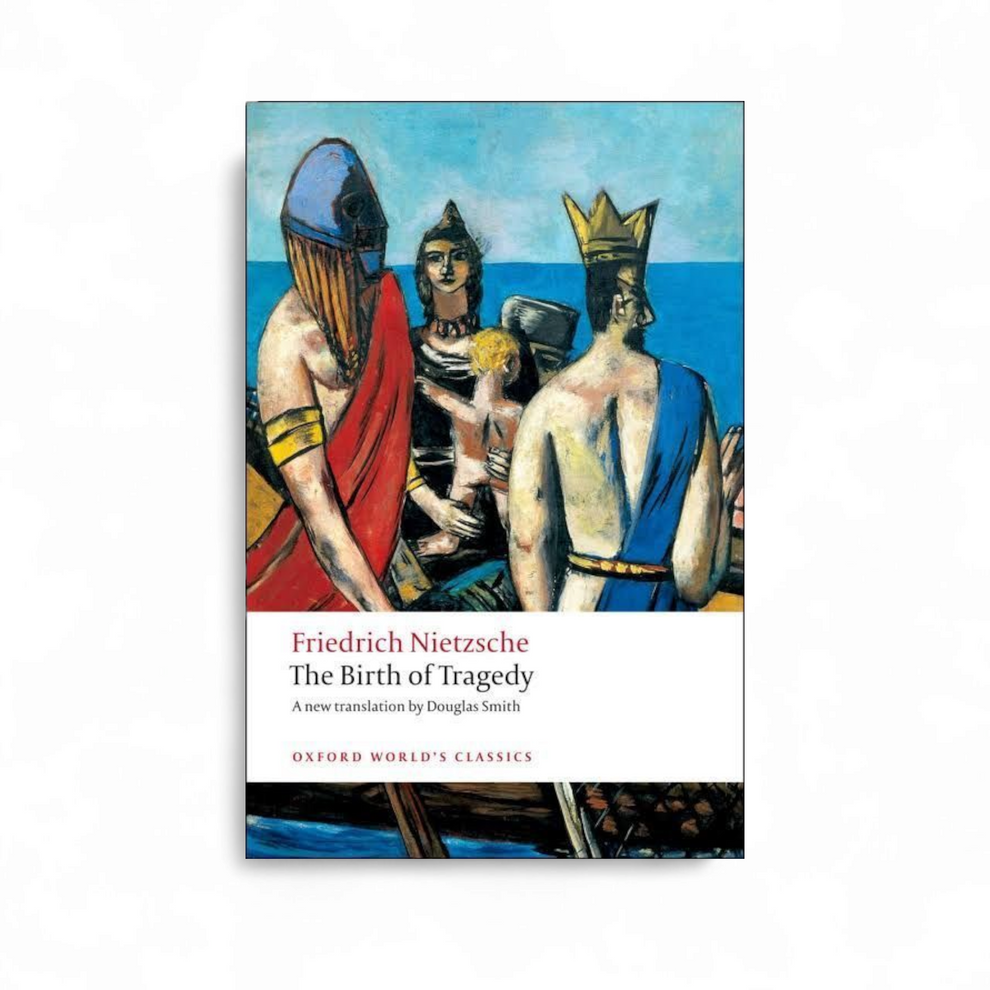 The Birth of Tragedy by Friedrich Nietzsche