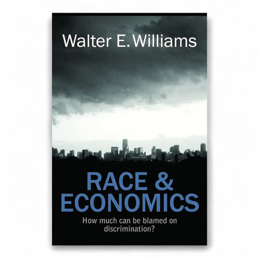 Race & Economics: How Much Can Be Blamed on Discrimination? by Walter E. Williams