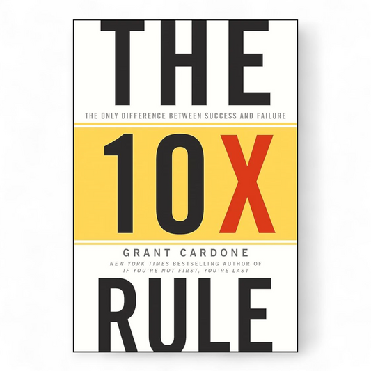 The 10X Rule by Grant Cardone
