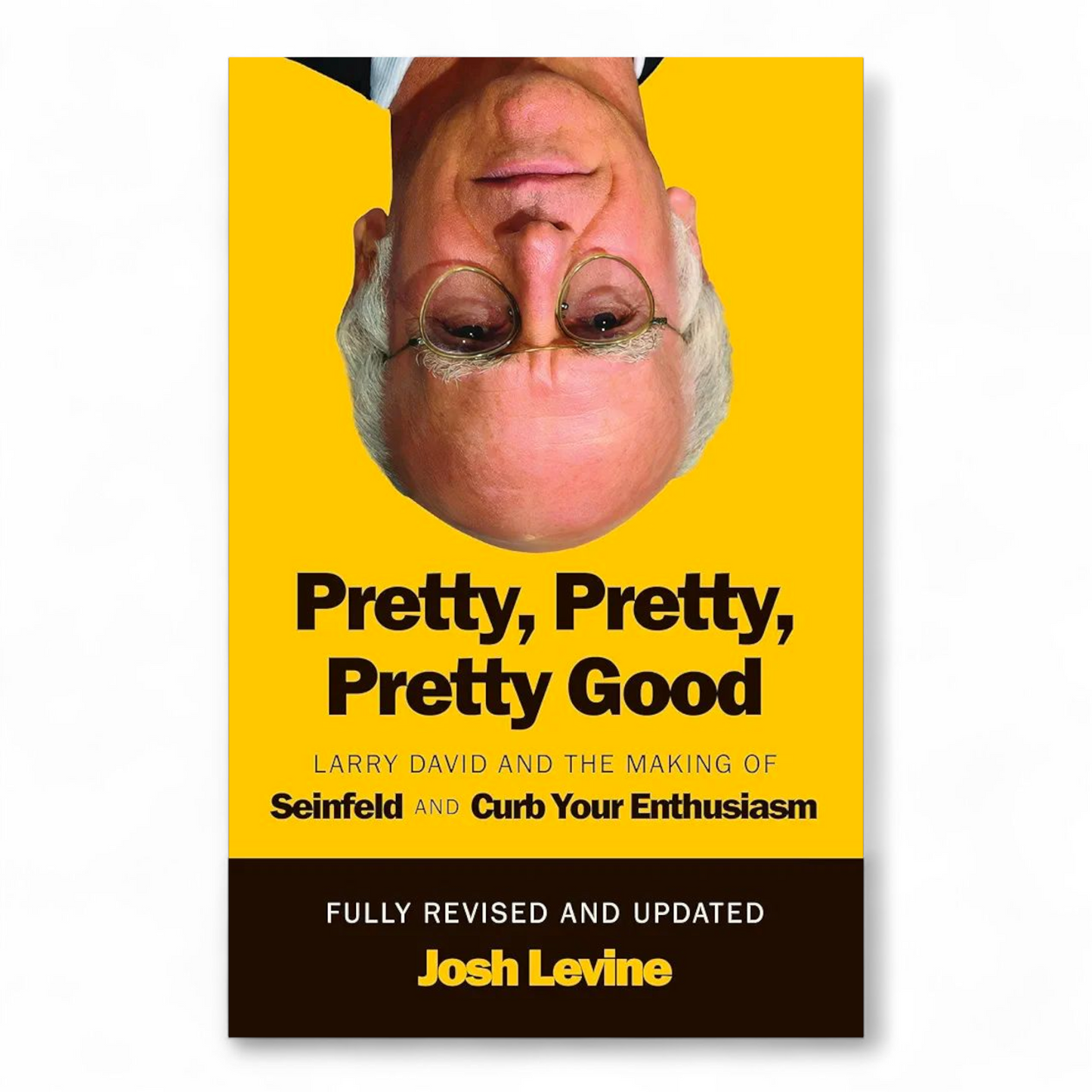 Pretty, Pretty, Pretty Good: Larry David and the Making of Seinfeld and Curb Your Enthusiasm by Josh Levine