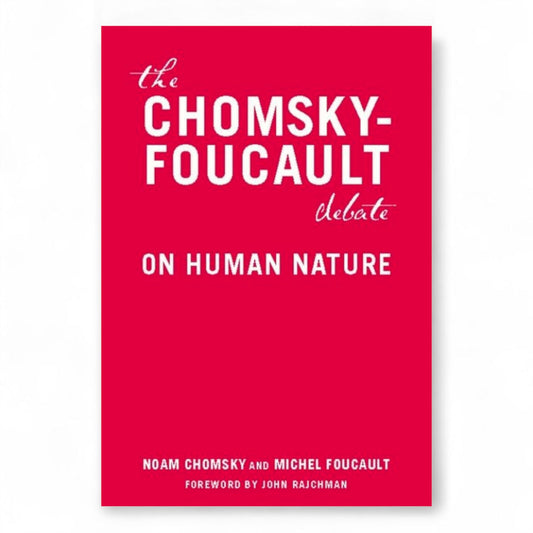 The Chomsky-Foucault Debate: On Human Nature