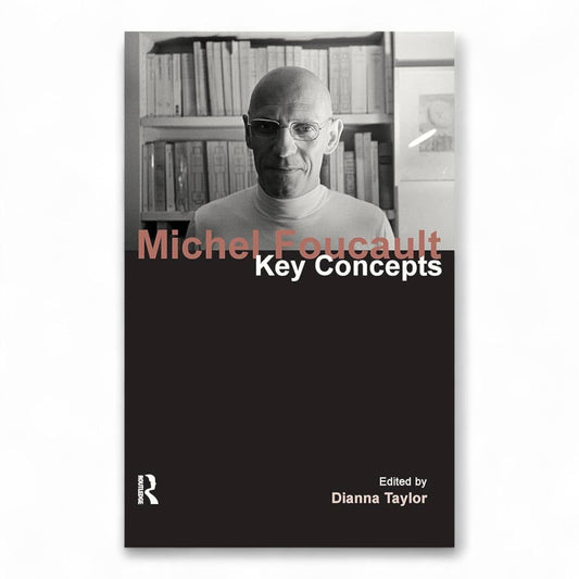 Michel Foucault: Key Concepts by Dianna Taylor