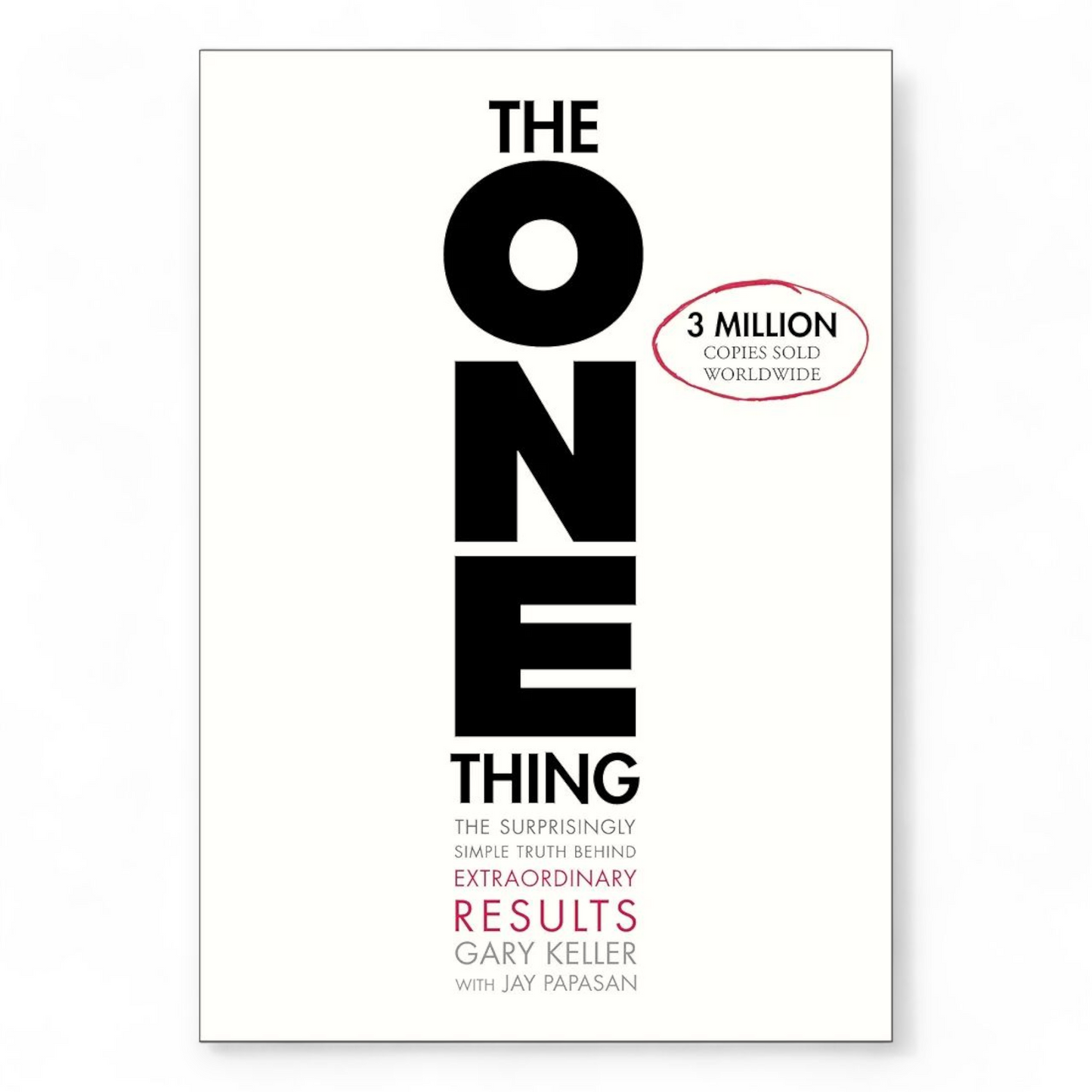 The ONE Thing by Gary W. Keller and Jay Papasan
