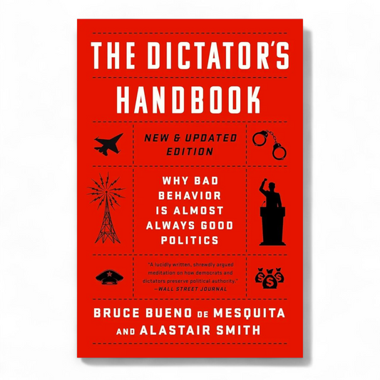 The Dictator's Handbook by Bruce Bueno de Mesquita