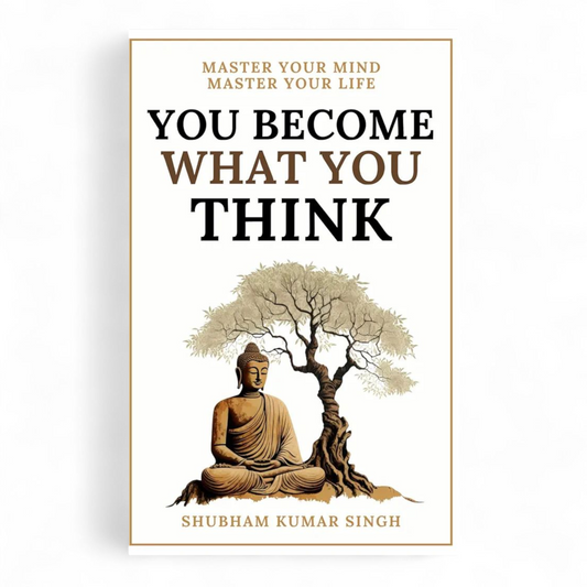 You Become What You Think by Shubham Kumar Singh