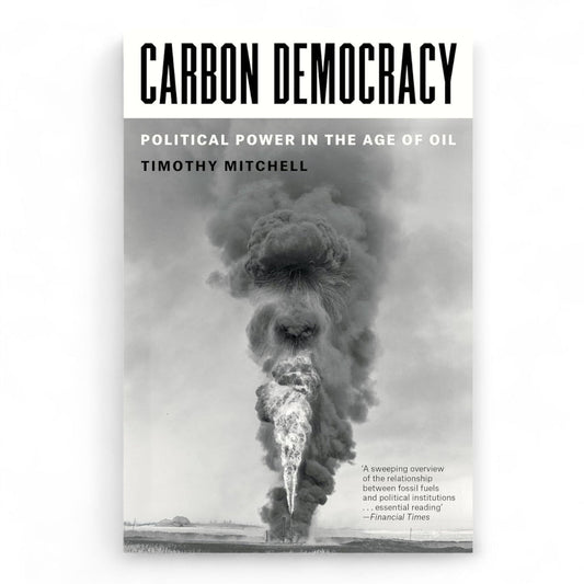 Carbon Democracy by Timothy Mitchell