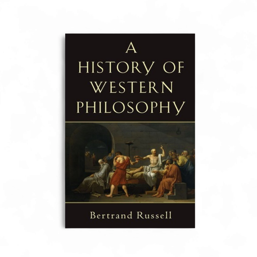 The History of Western Philosophy by Bertrand Russell