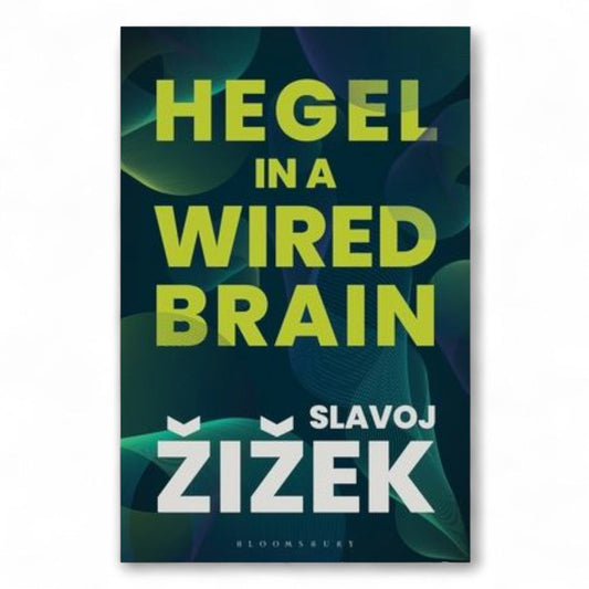 Hegel in A Wired Brain by Slavoj Žižek