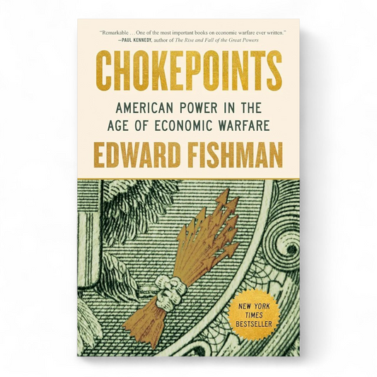 Chokepoints: American Power in the Age of Economic Warfare by Edward Fishman