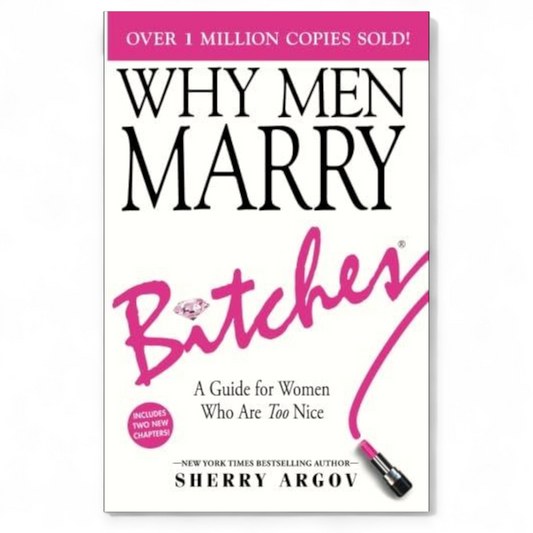 WHY MEN MARRY BITCHES by Sherry Argov