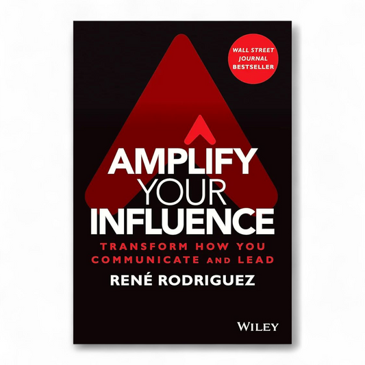 Amplify Your Influence by Rene Rodriguez