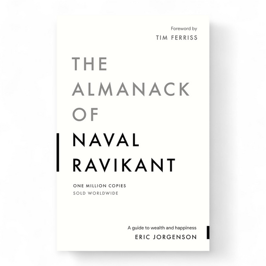 The Almanack Of Naval Ravikant by Eric Jorgenson