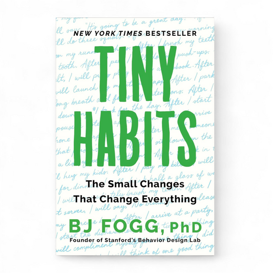 Tiny Habits by BJ Fogg PhD