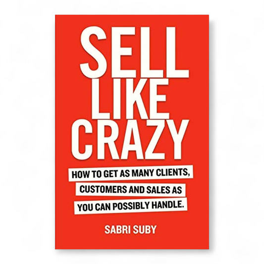 Sell Like Crazy by Sabri Suby