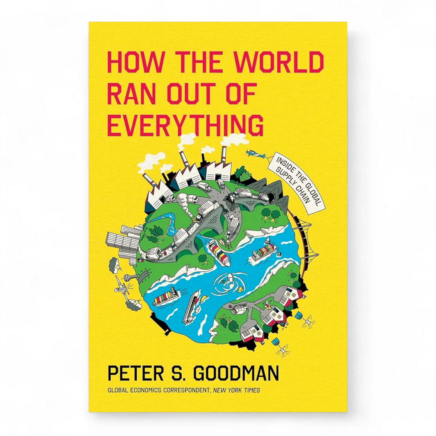 How the World Ran Out of Everything by Peter S. Goodman