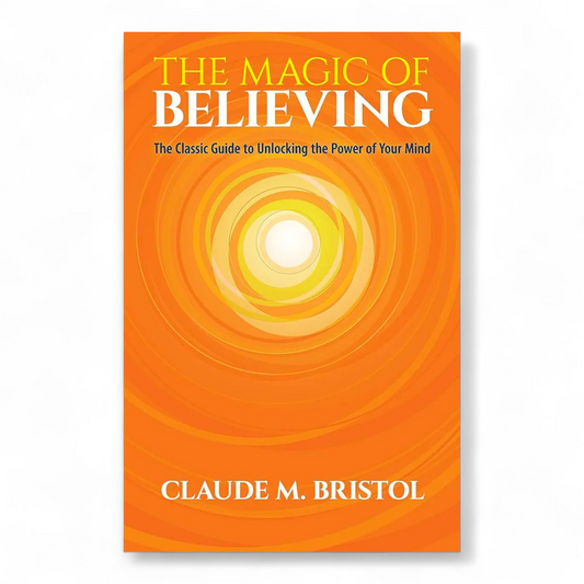 The Magic of Believing by Claude M. Bristol