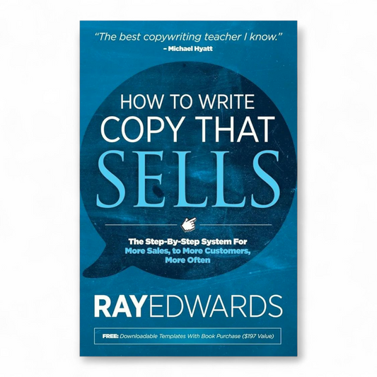 How to Write Copy That Sells by Ray Edwards