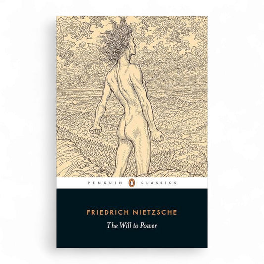 The Will to Power by Friedrich Nietzsche