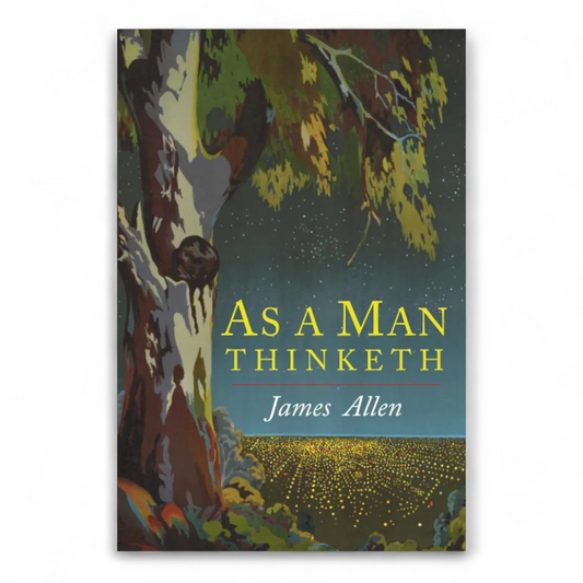 As a Man Thinketh by James Allen