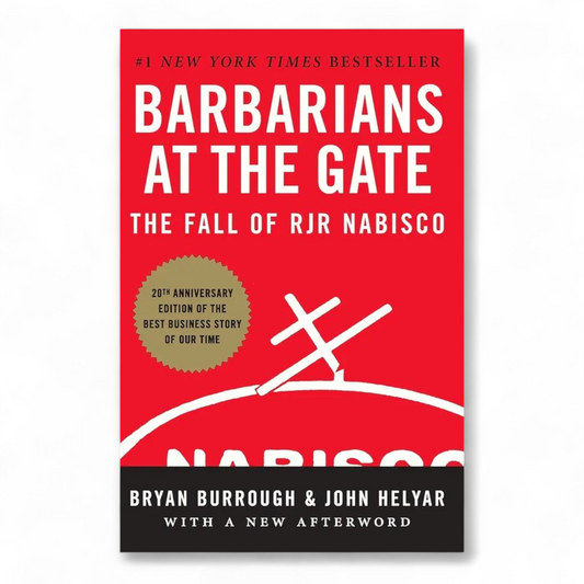 Barbarians at the Gate: The Inside Story of America’s Most Notorious Corporate Takeover by Bryan Burrough