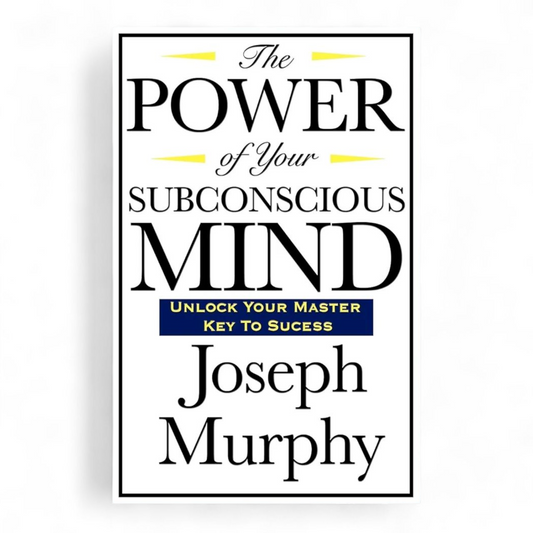 The Power of your subconscious mind by Joseph Murphy