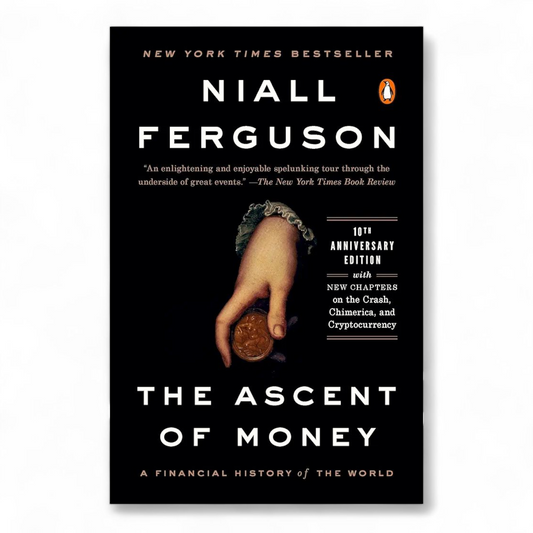 The Ascent of Money: A Financial History of the World by Niall Ferguson