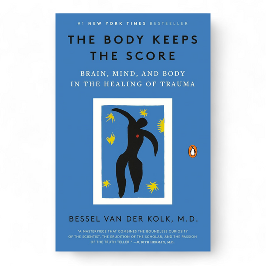 The Body Keeps the Score by Dr. Bessel van der Kolk