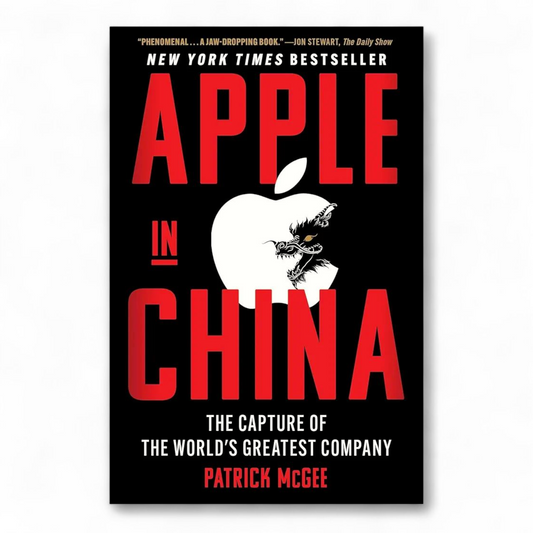 Apple in China: The Capture of the World's Greatest Company by Patrick McGee